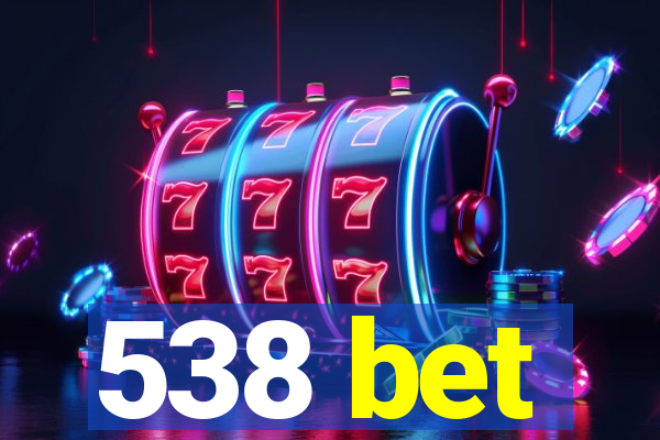 538 bet